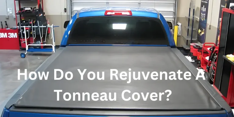 How Do You Rejuvenate A Tonneau Cover